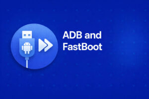 Guide to ADB and Fastboot