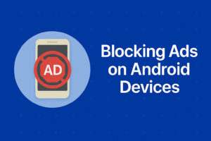 Blocking Ads on Android Devices