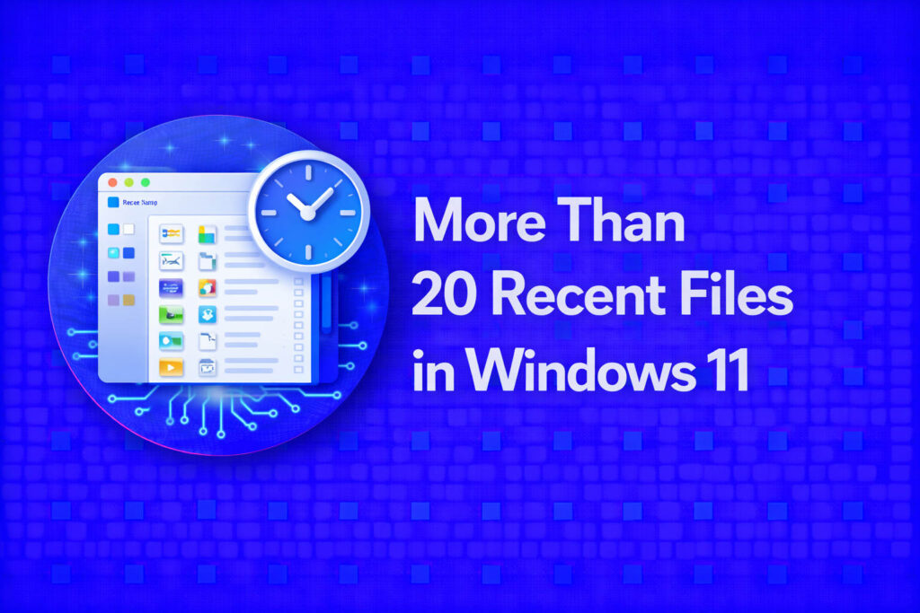 Recent Files Design How to See More Than 20 Recent Files in Windows 11 Explained